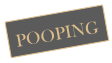POOPING